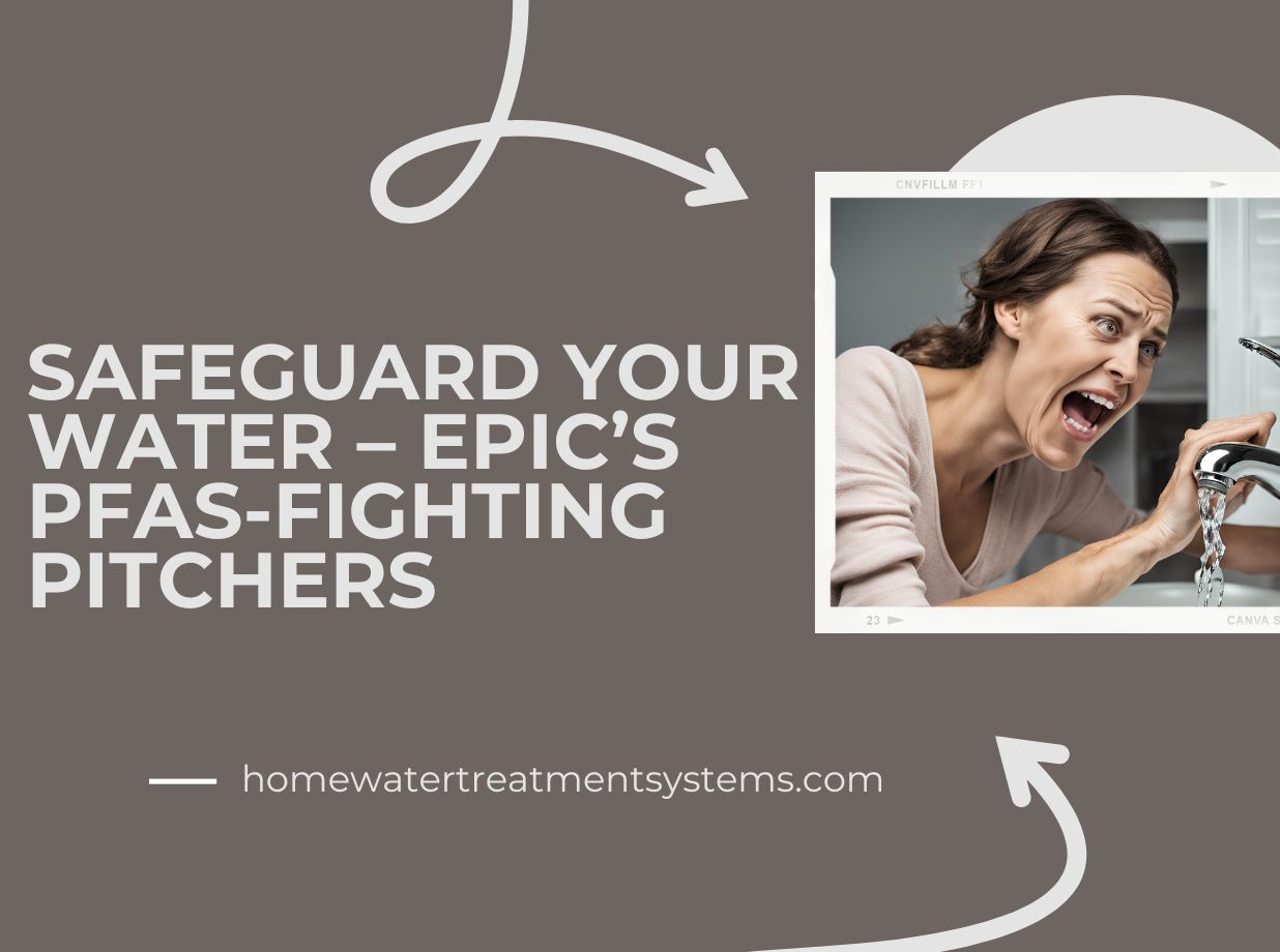 Safeguard Your Water – Epic’s PFAS-Fighting Pitchers