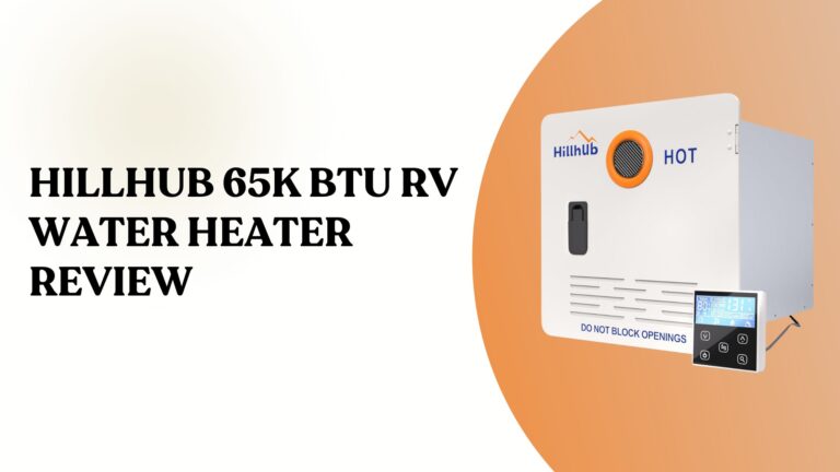 Hillhub 65K BTU RV Water Heater Review