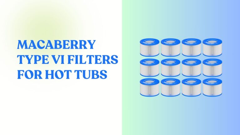 Review: Macaberry Type VI Filters for Hot Tubs
