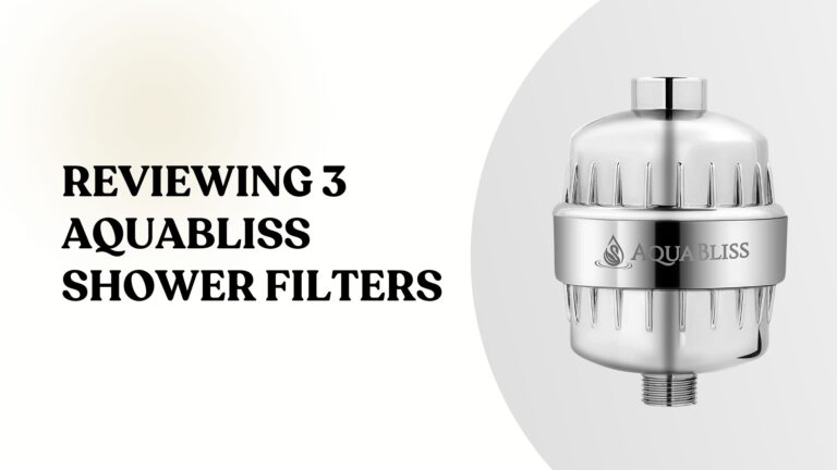 Reviewing 3 AquaBliss Shower Filters: Which One Wins?