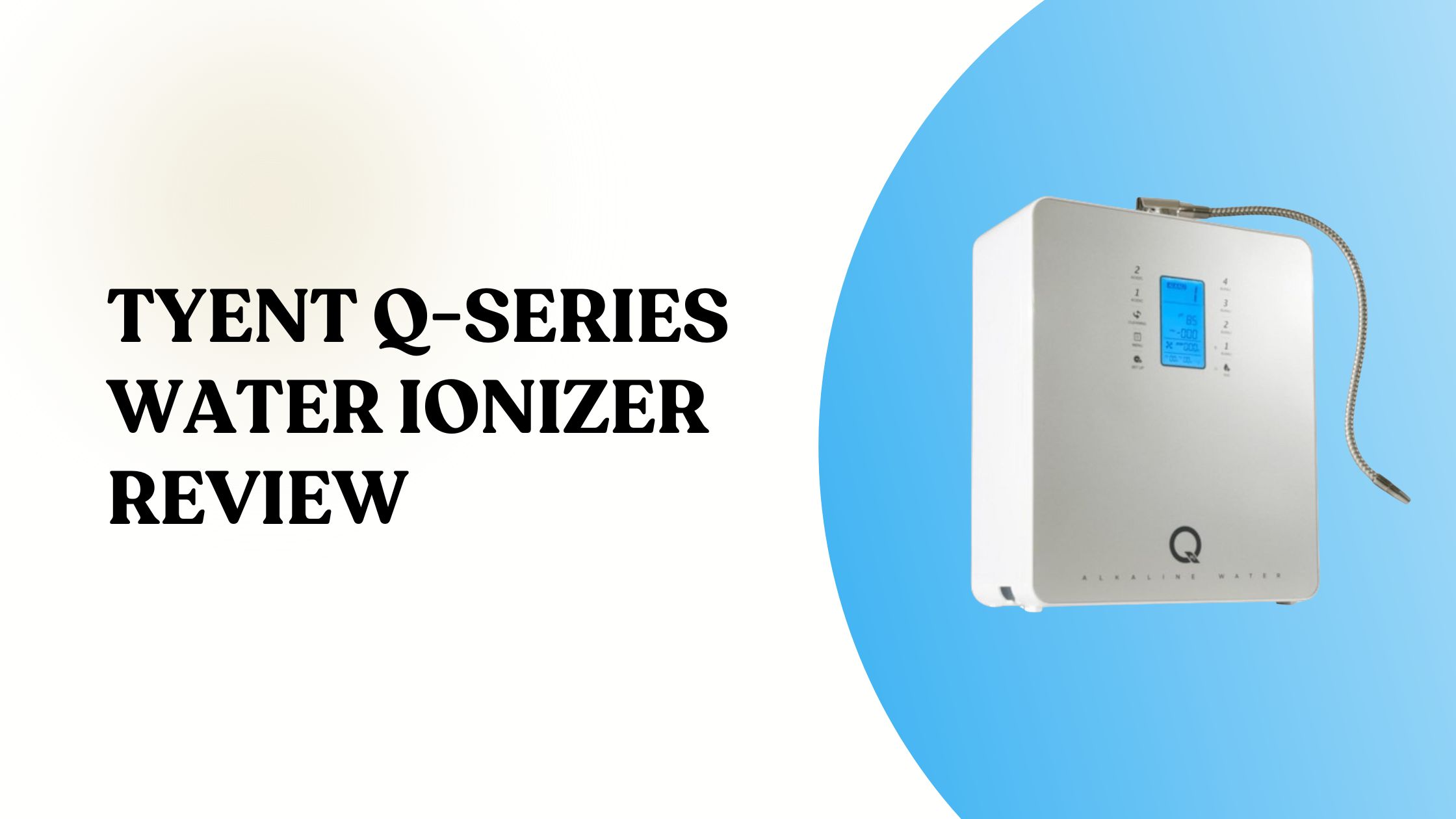 Tyent Q-Series Water Ionizer Review