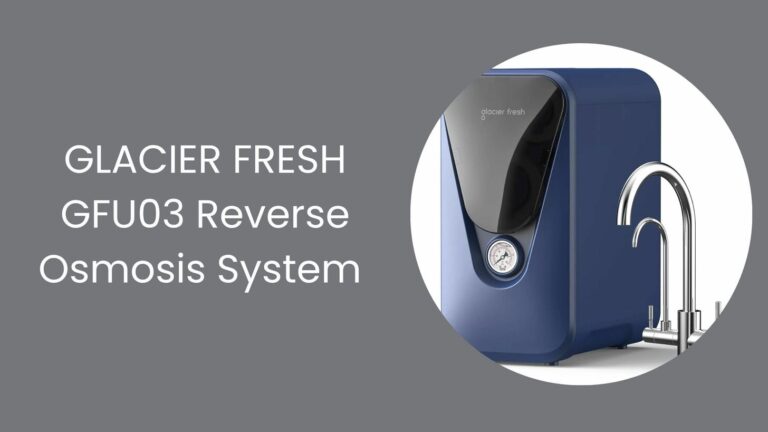 GLACIER FRESH GFU03 Reverse Osmosis System: The Ultimate Water Purification Solution