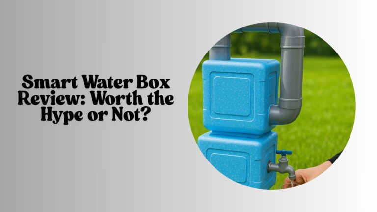 Smart Water Box Review: Worth the Hype or Not?