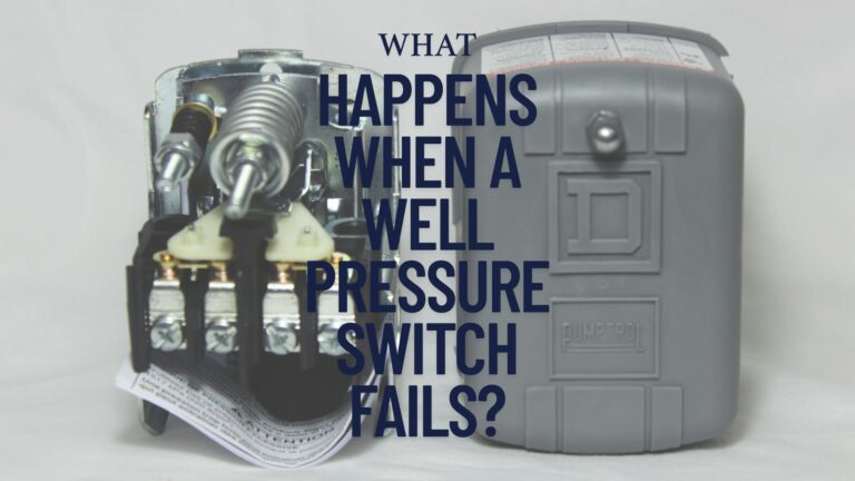 What Happens When a Well Pressure Switch Fails?